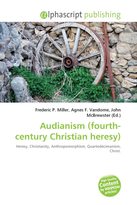Knjiga Audianism (fourth-century Christian heresy) Agnes F. Vandome
