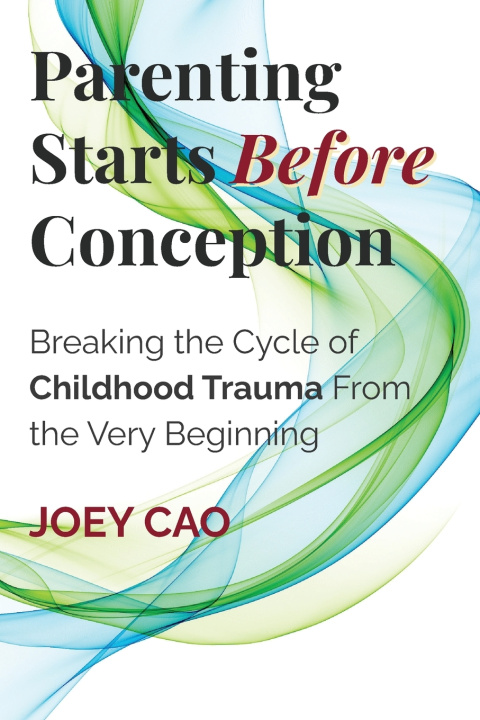 Kniha Parenting Starts Before Conception Joey Cao