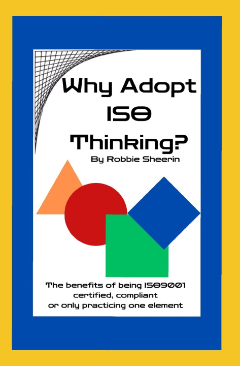 Kniha Why Adopt ISO Thinking? Robbie Sheerin