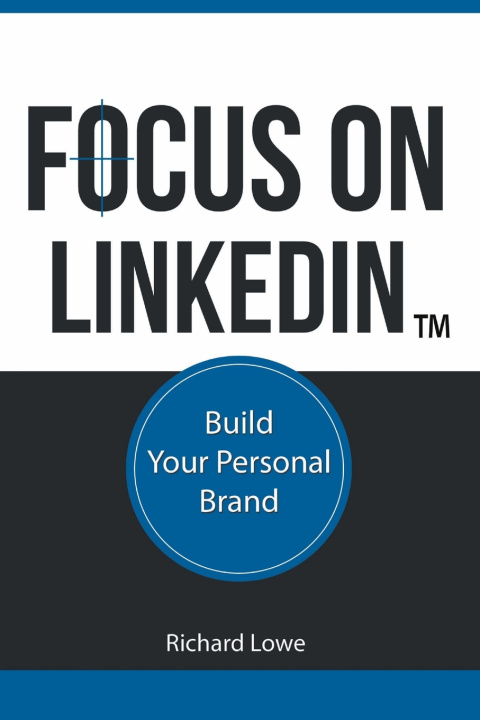 Kniha Focus on LinkedIn Richard Lowe