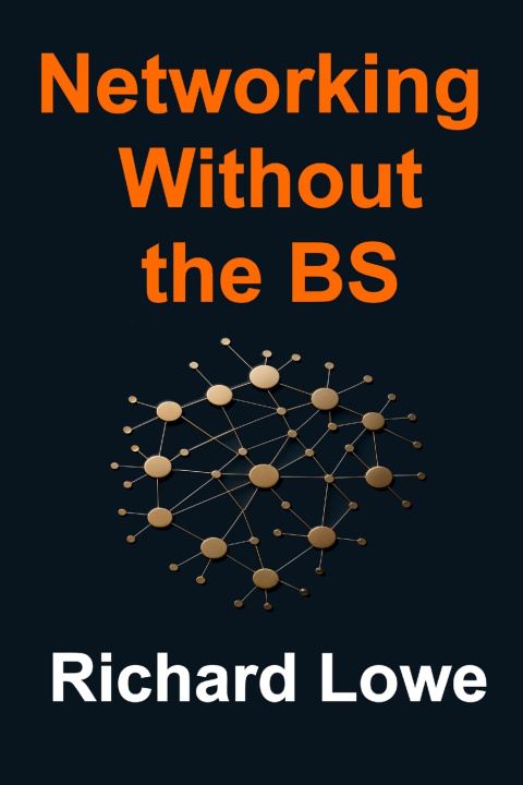 Kniha Networking Without the BS Richard Lowe