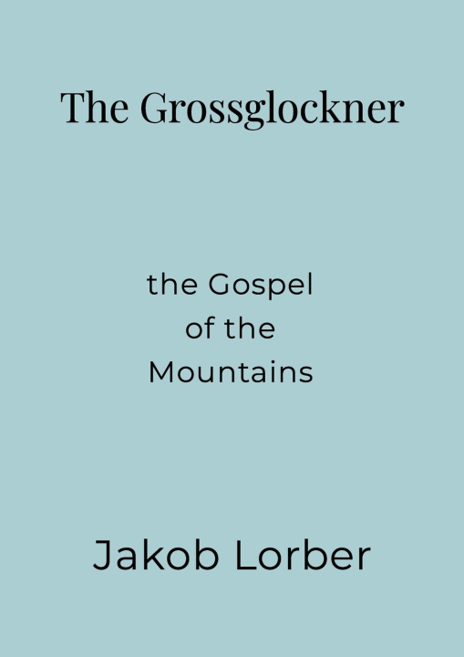 Kniha The Grossglockner Jakob Lorber