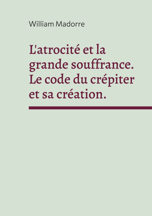 Kniha ATROCITE ET GRANDE SOUFFRANCE CODE DU CR MADORRE WILLIAM