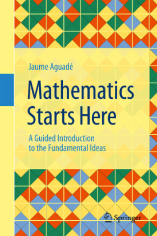 Kniha Mathematics Starts Here Jaume Aguadé Bover