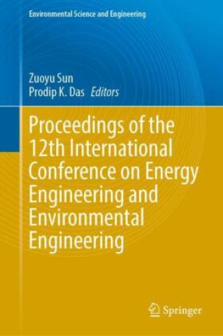 Libro Proceedings of the 12th International Conference on Energy Engineering and Environmental Engineering Zuoyu Sun