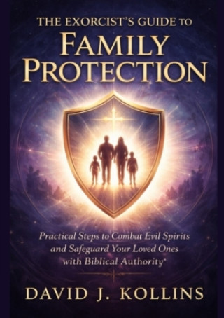 Libro The Exorcist's Guide to Family Protection David J. Kollins