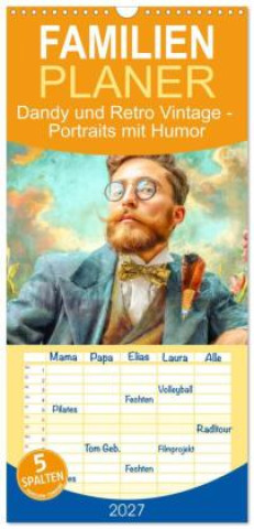 Kalendář/Diář Familienplaner 2027 - Dandy und Retro Vintage - Portraits mit Humor mit 5 Spalten (Wandkalender, 21 x 45 cm) CALVENDO Calvendo
