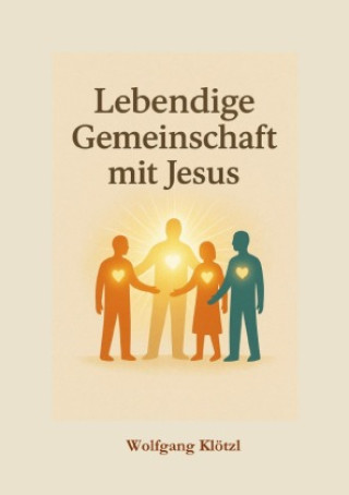Kniha Lebendige Gemeinschaft mit Jesus Wolfgang Klötzl