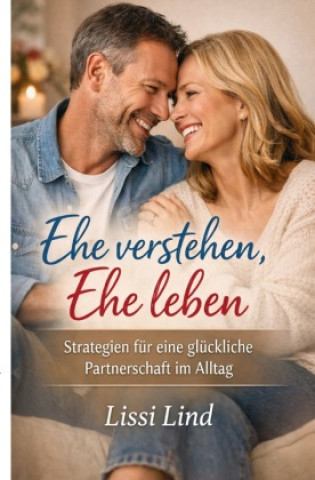 Kniha Ehe verstehen, Ehe leben Lissi Lind