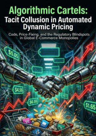 Carte Algorithmic Cartels: Tacit Collusion in Automated Dynamic Pricing Jacob B. Meyer