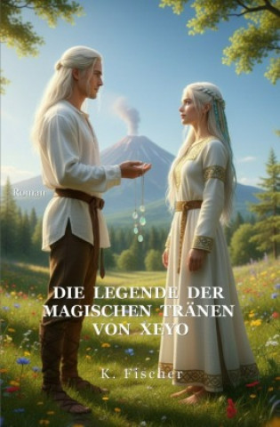 Kniha Die Legende der magischen Tränen von Xeyo Katica Fischer
