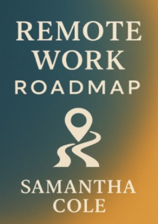 Kniha Remote Work Roadmap Samantha Cole