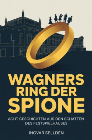 Kniha Wagners Ring der Spione Ingvar Selldén