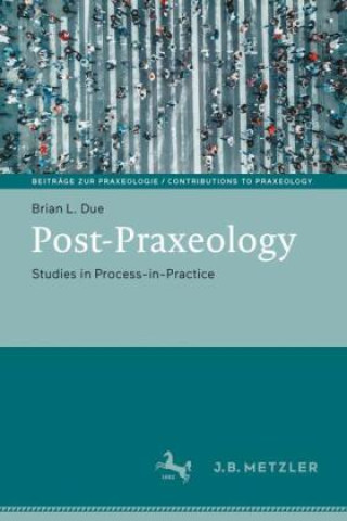 Knjiga Post-Praxeology Brian L. Due