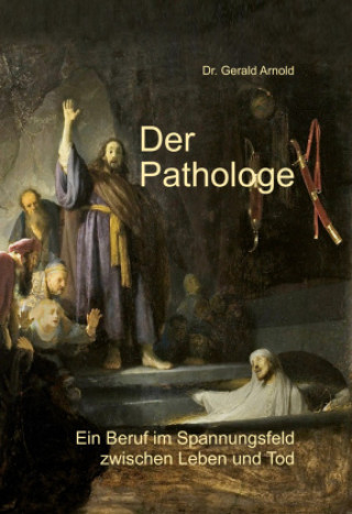 Kniha Der Pathologe Gerald Arnold