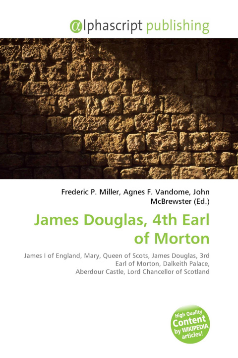 Libro James Douglas, 4th Earl of Morton Agnes F. Vandome