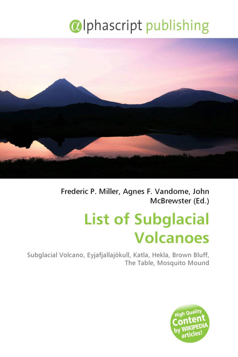 Kniha List of Subglacial Volcanoes Agnes F. Vandome