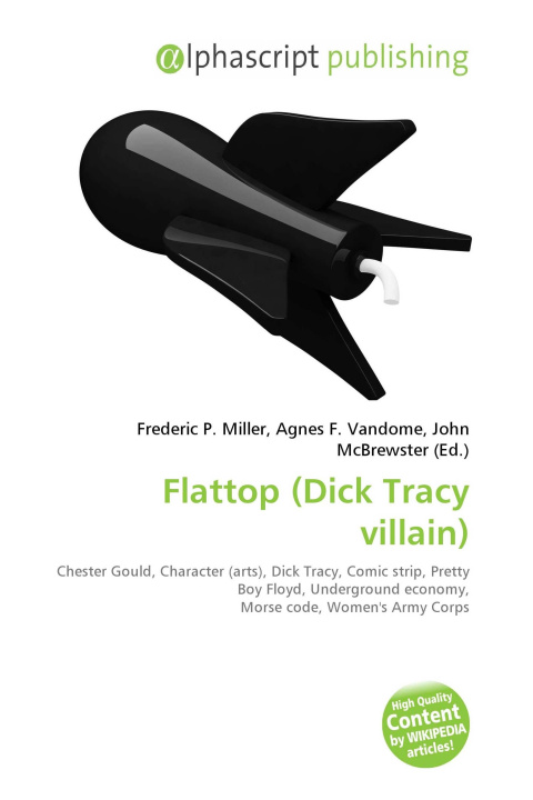 Kniha Flattop (Dick Tracy villain) Agnes F. Vandome