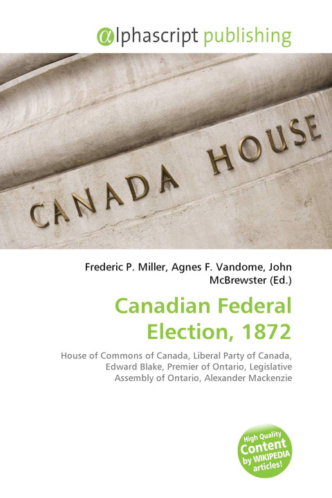 Knjiga Canadian Federal Election, 1872 Agnes F. Vandome