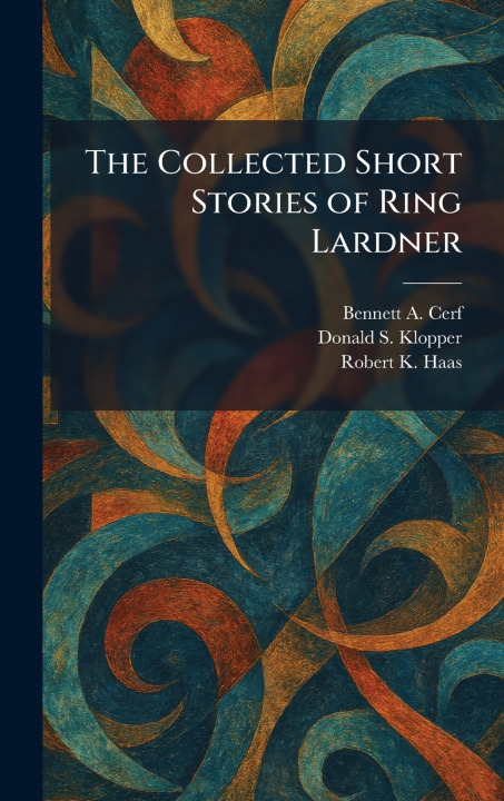Libro The Collected Short Stories of Ring Lardner Bennett A. Cerf
