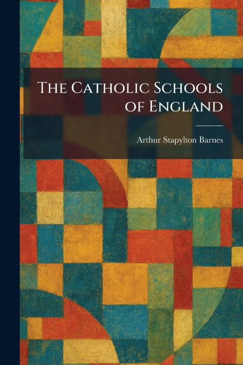 Kniha The Catholic Schools of England Arthur Stapylton Barnes
