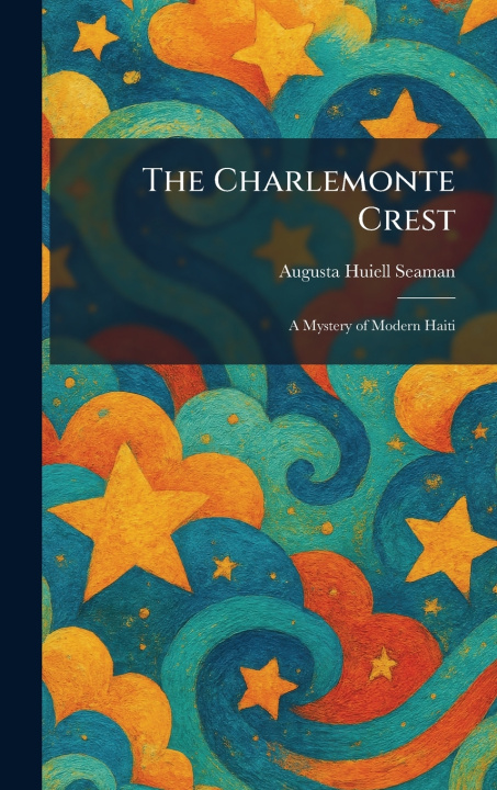 Kniha The Charlemonte Crest Augusta Huiell Seaman