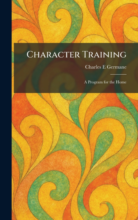 Kniha Character Training Charles E Germane