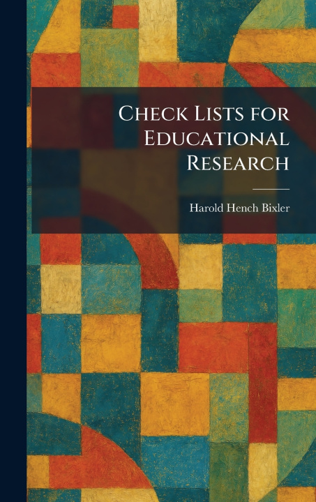 Kniha Check Lists for Educational Research Harold Hench Bixler
