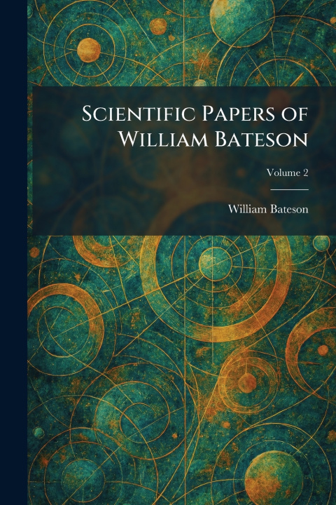 Kniha Scientific Papers of William Bateson William Bateson