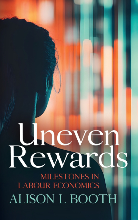 Knjiga Uneven Rewards Alison L Booth