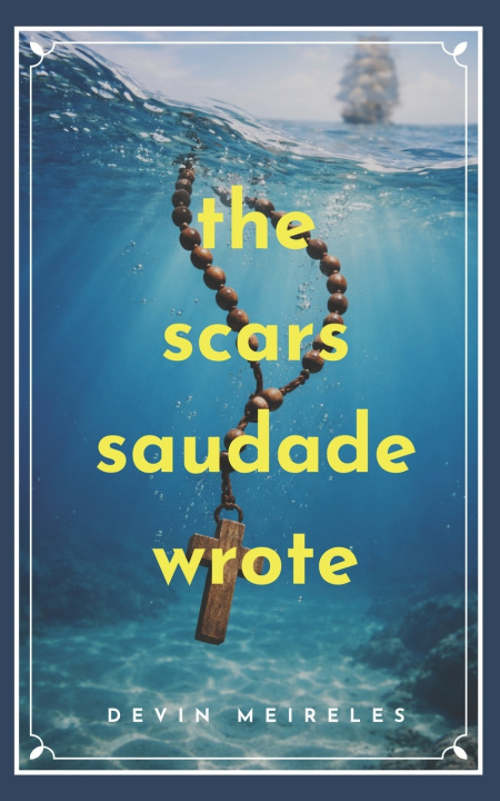 Kniha The Scars Saudade Wrote Devin Meireles