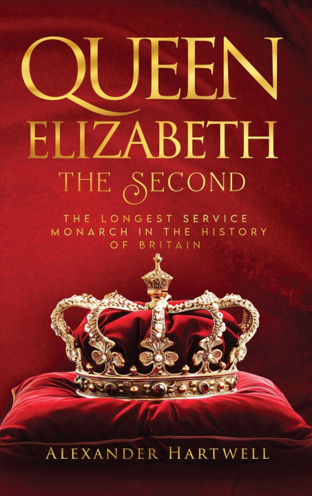 Kniha Queen Elisabeth The Second Alexander Hartwell