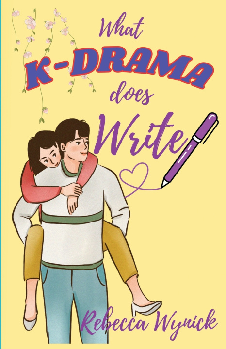 Kniha What K-Drama does Write Rebecca Wynick