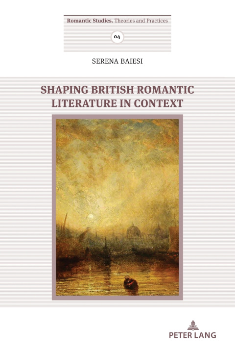 Kniha Shaping British Romantic Literature in Context Serena Baiesi
