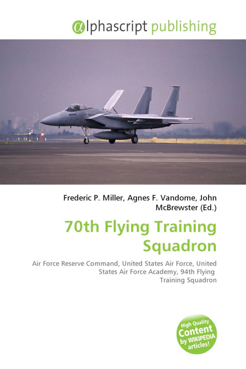 Kniha 70th Flying Training Squadron Agnes F. Vandome