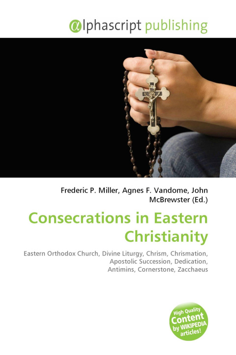 Kniha Consecrations in Eastern Christianity Agnes F. Vandome
