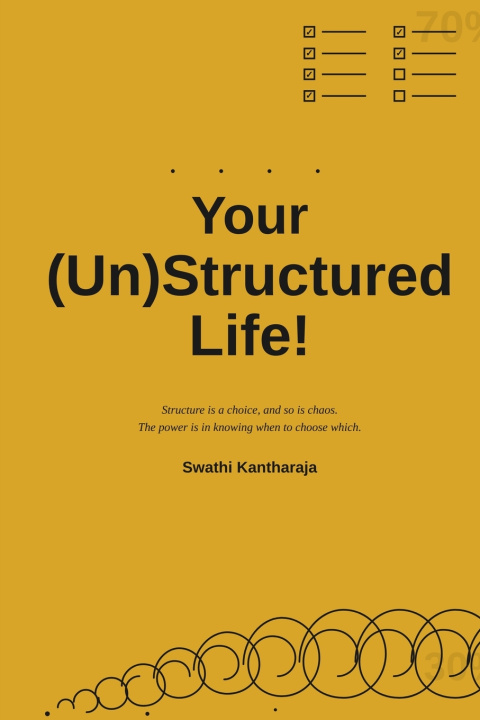 Kniha Your (Un)Structured Life! Swathi Kantharaja