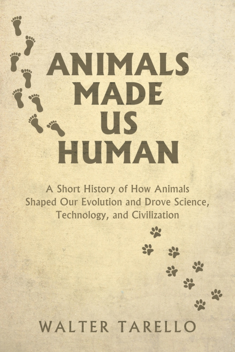 Kniha Animals Made Us Human Walter Tarello
