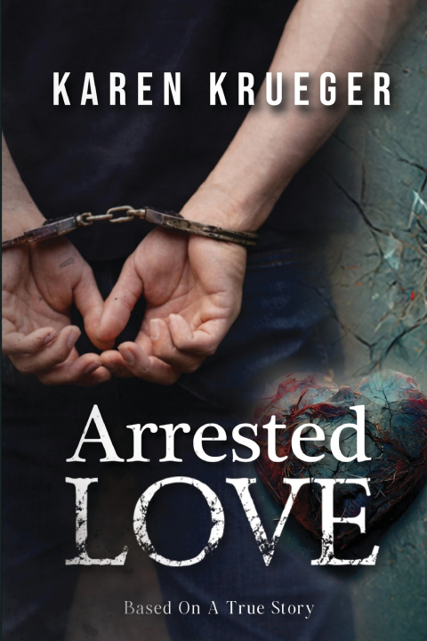 Kniha Arrested Love Karen Krueger