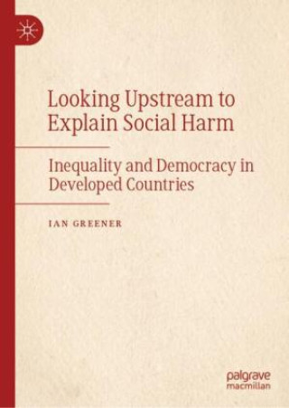 Boek Looking Upstream to Explain Social Harm Ian Greener