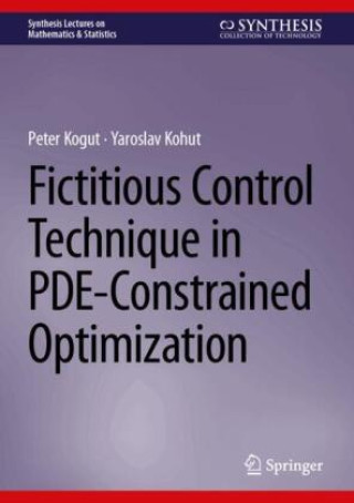 Kniha Fictitious Control Technique in PDE-Constrained Optimization Peter Kogut