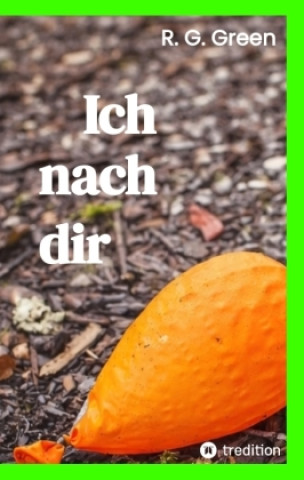 Kniha Ich nach dir R. G. Green