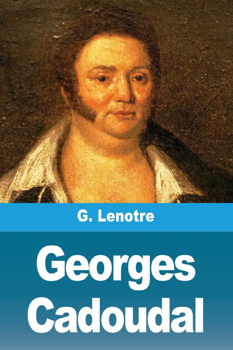 Knjiga Georges Cadoudal G. Lenotre