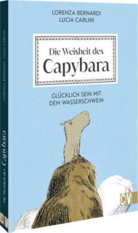 Kniha Die Weisheit des Capybara Lorenza Bernardi