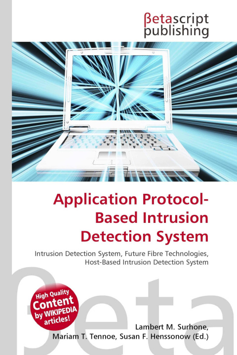 Kniha Application Protocol-Based Intrusion Detection System Mariam T. Tennoe