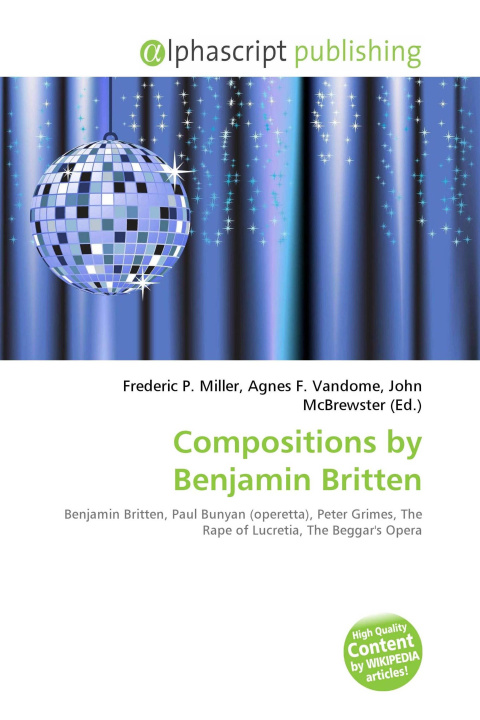 Kniha Compositions by Benjamin Britten Agnes F. Vandome