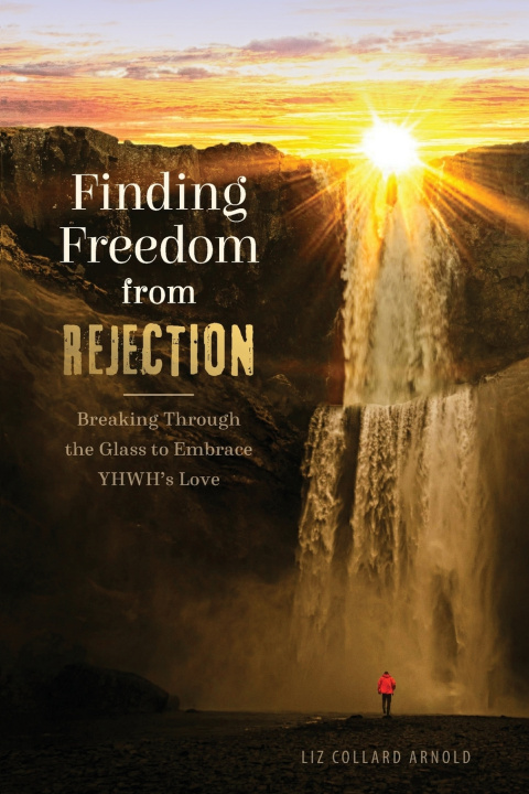 Kniha Finding Freedom from Rejection Liz Collard Arnold