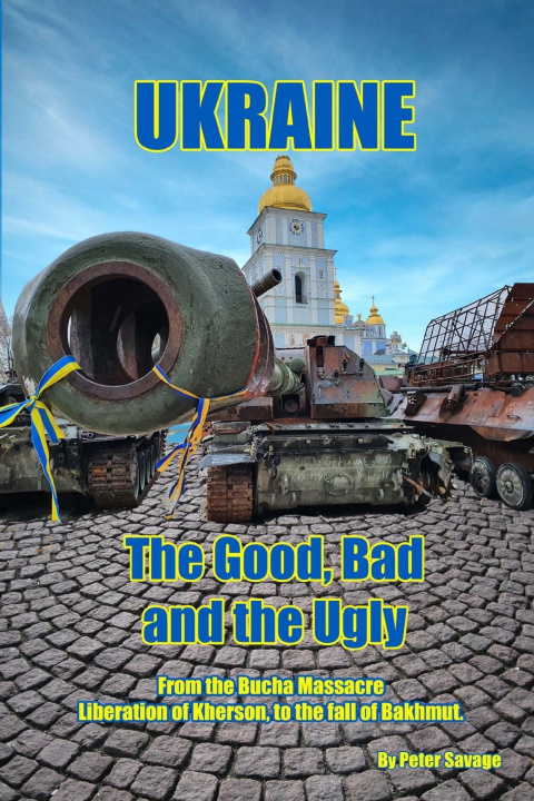 Knjiga Ukraine, The Good Bad and the Ugly Peter Savage