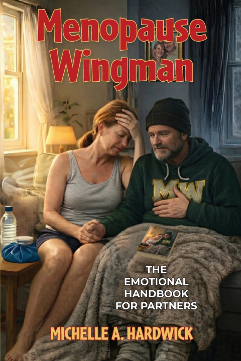 Knjiga Menopause Wingman Michelle A Hardwick