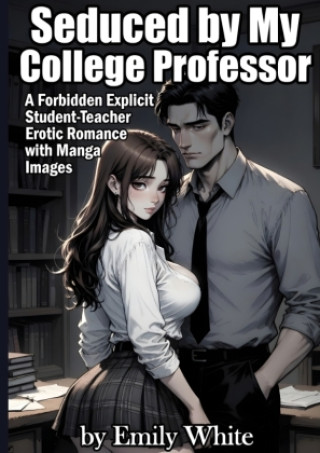 Knjiga Seduced by My College Professor Emily White
